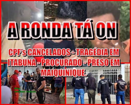 NA RONDA – Três Fora de Registro – Tragédia em Itabuna – Tiroteio na Lagoa – Suspeito Preso Por Homicídio na Região.