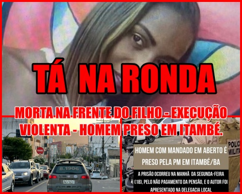 NA RONDA - Menino de 8 anos presencia morte da mãe com golpes de facão - EM JEQUIÉ - Homem foi assassinado a tiros no bairro KM 04 - Homem com mandado em aberto é preso pela PM em Itambé.NA RONDA - Menino de 8 anos presencia morte da mãe com golpes de facão - EM JEQUIÉ - Homem foi assassinado a tiros no bairro KM 04 - Homem com mandado em aberto é preso pela PM em Itambé.