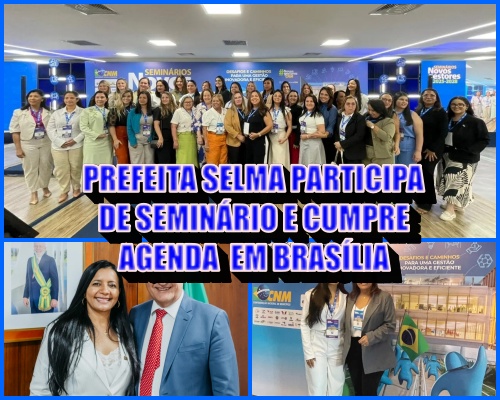 EM BRASÍLIA - Prefeita Selma participa de seminário e cumpre agenda de compromissos.