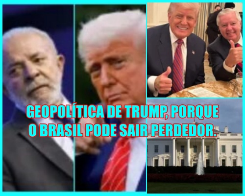ENTENDA - Como economia virou arma geopolítica de Trump e por que Brasil pode ser um grande perdedor.