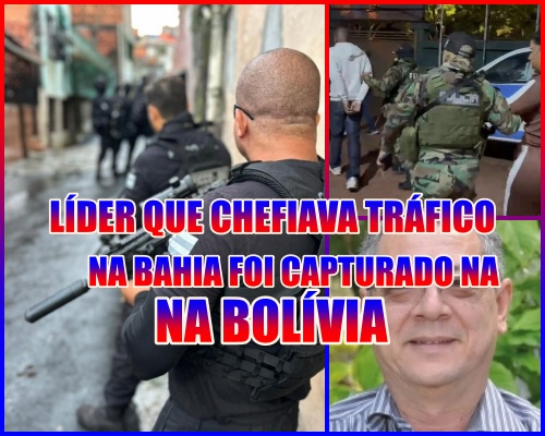 DE NOVO! De novo na Bolívia, polícia prende líder de facção com atuação na Bahia.