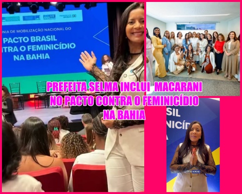 POR ELAS – Prefeita de Macarani Selma Souto inclui o Município no PACTO contra o feminicídio na Bahia.